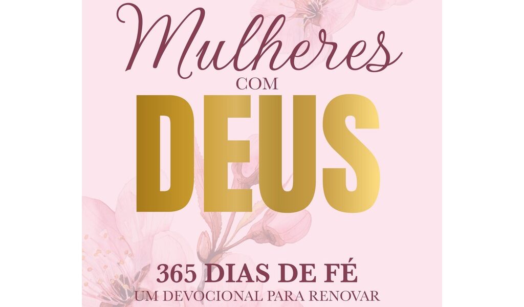 Mulheres com Deus - 365 Dias de Fé - Devocional